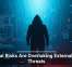 Internal Risks Are Overtaking External Cyber Threats